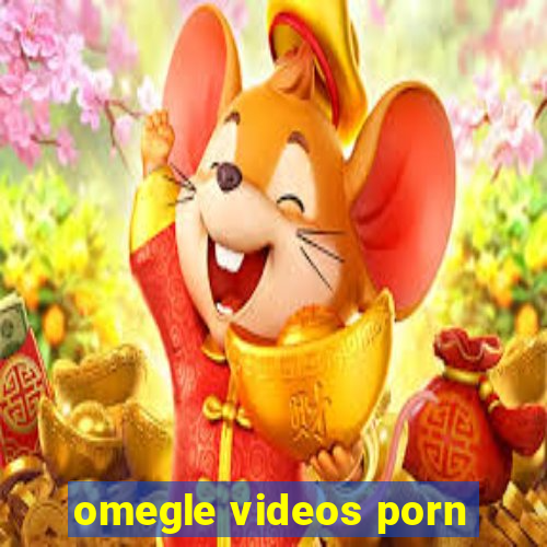 omegle videos porn